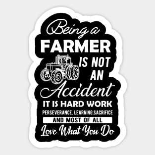 Farmer - Being a farmer It's not accident It's hard work Sticker